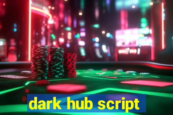 dark hub script